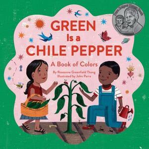 Green Is a Chile Pepper: A Book of Colors by Roseanne Greenfield Thong