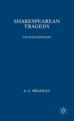 Shakespearean Tragedy by A. C. Bradley