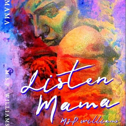 Listen Mama by M.S.P. Williams