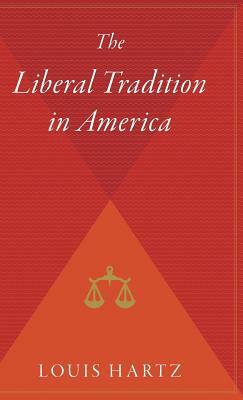 The Liberal Tradition in America by Louis Hartz