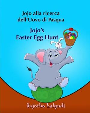Libri per bambini: Jojo alla ricerca dell'Uovo di Pasqua. Jojo's Easter Egg Hunt: Libro illustrato per bambini.Italiano Inglese (Edizione by Sujatha Lalgudi
