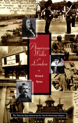 American Walks in London: Ten Step-By-Step Itineraries for North American Visitors by Richard Tames