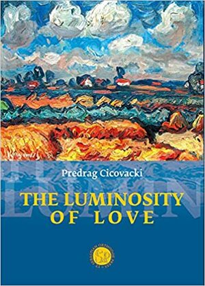 The Luminosity of Love by Predrag Cicovacki