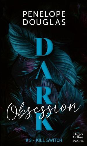 Dark Obsession: Kill Switch by Penelope Douglas