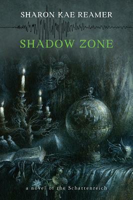 Shadow Zone: A novel of the Schattenreich by Sharon Kae Reamer