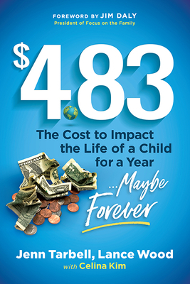 $4.83: The Cost to Impact the Life of a Child for a Year....Maybe Forever by Lance Wood, Celina Kim, Jenn Tarbell