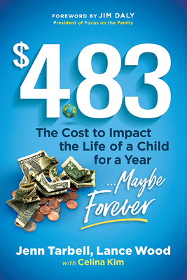 $4.83: The Cost to Impact the Life of a Child for a Year....Maybe Forever by Celina Kim, Jenn Tarbell, Lance Wood