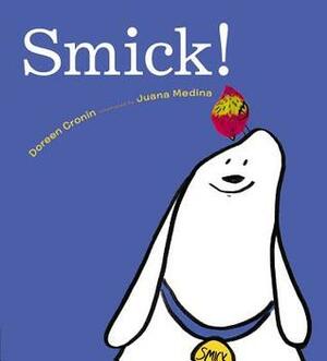 Smick! by Juana Medina, Doreen Cronin