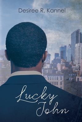 Lucky John by Desiree R. Kannel