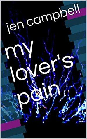 My Lover's Pain by Jen Campbell