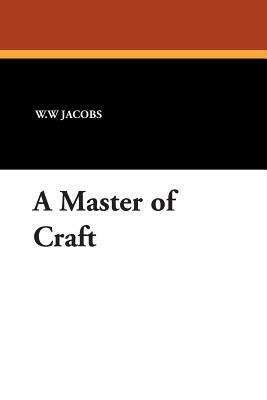 A Master of Craft by W.W. Jacobs