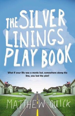 The Silver Linings Playbook by Matthew Quick