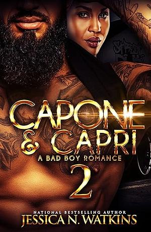 Capone and Capri 2: A Bad Boy Romance by Jessica N. Watkins