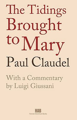 The Tidings Brought to Mary by Paul Claudel