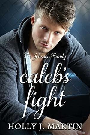 Caleb's Fight by Holly J. Martin