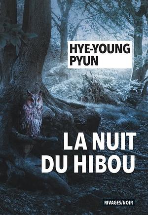 La nuit du hibou by 편혜영, Pyun Hye-young