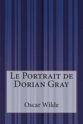 Le Portrait de Dorian Gray by Oscar Wilde