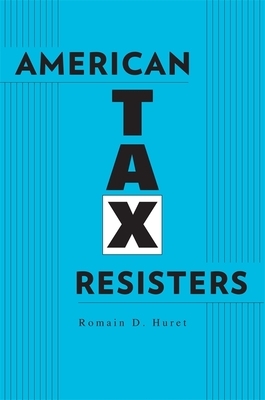 American Tax Resisters by Romain D. Huret