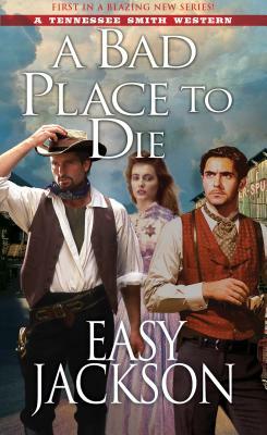 A Bad Place to Die by Easy Jackson