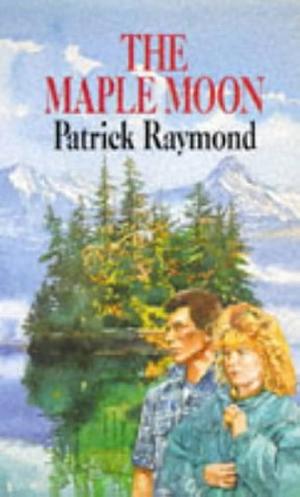 The Maple Moon by Patrick Raymond