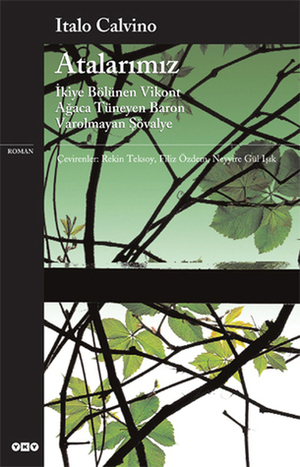 Atalarımız: İkiye Bölünen Vikont, Ağaca Tüneyen Baron, Varolmayan Şövalye by Rekin Teksoy, Neyyire Gül Işık, Italo Calvino, Filiz Özdem