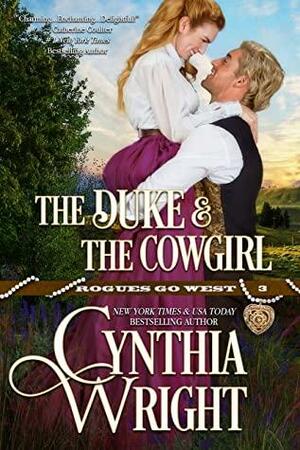 The Duke & the Cowgirl (Rogues Go West Book 3) by Cynthia Wright
