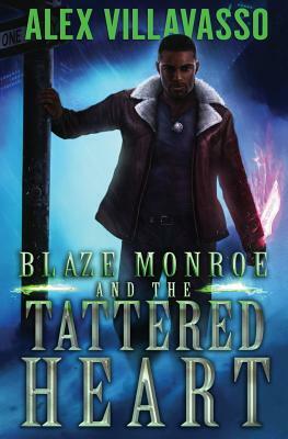 Blaze Monroe and the Tattered Heart: A Supernatural Thriller by Alex Villavasso