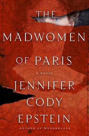 The Madwomen of Paris by Jennifer Cody Epstein