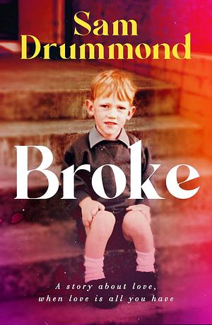 Broke by Sam Drummond