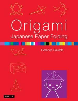 Origami Japanese Paper Folding: This Easy Origami Book Contains 50 Fun Projects and Origami How-To Instructions: Great for Both Kids and Adults by Florence Sakade