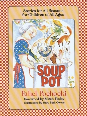 Soup Pot: Stories for All Seasons for Children of All Ages by Ethel Pochocki