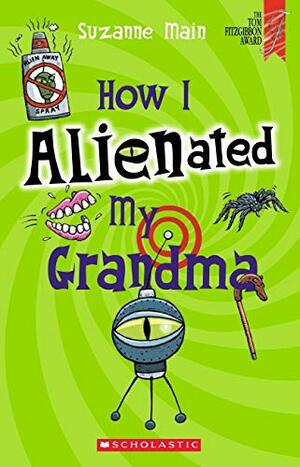 How I Alienated My Grandma by Suzanne Main