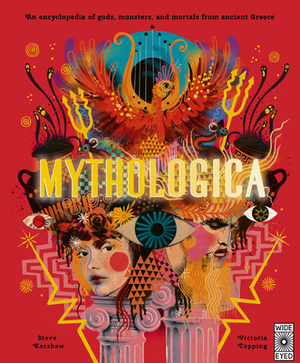 Mythologica: An Encyclopedia of Gods, Monsters and Mortals from Ancient Greece by Stephen P. Kershaw