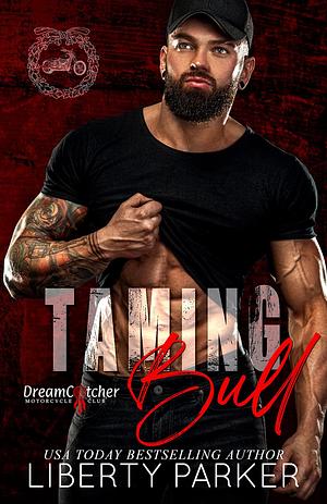 Taming Bull : DreamCatcher MC by Liberty Parker, Liberty Parker