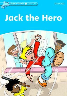 Dolphin Readers: Level 1: 275-Word Vocabulary Jack the Hero by Christine Lindop