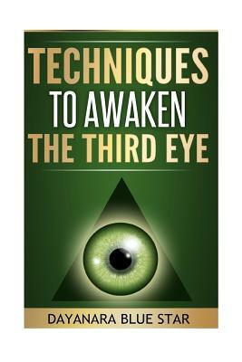 Techniques to Awaken the Third Eye by James David Rockefeller