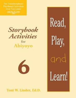 Read, Play, and Learn!(r) Module 6: Storybook Activities for Abiyoyo by Michele Coates, Cynthia Woodman, Amy Johannesen