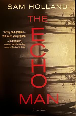 The Echo Man by Sam Holland