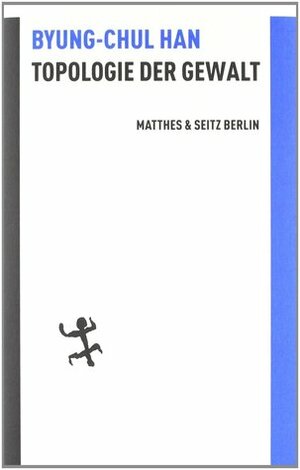 Topologie der Gewalt by Byung-Chul Han