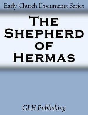 The Shepherd of Hermas: Early Church Documents Series by Cleveland Cox, Hermas, Hermas, Alexander Roberts