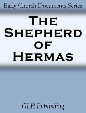 The Shepherd of Hermas: Early Church Documents Series by Cleveland Cox, Hermas of Rome, Hermas of Rome, Alexander Roberts