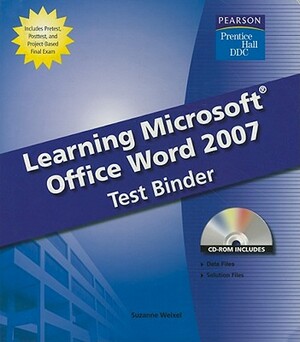 Learning Microsoft Office Word 2007 Test Binder [With CDROM] by Suzanne Weixel