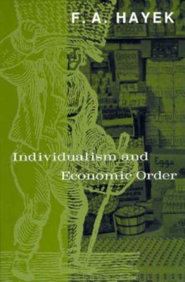 Individualism and Economic Order by Friedrich A. Hayek