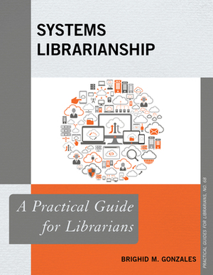 Systems Librarianship by Brighid M Gonzales