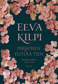 Perhonen ylittää tien: Kootut runot 1972-2000 by Eeva Kilpi