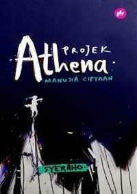 Projek Athena: Manusia Ciptaan by Syeraho