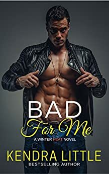 Bad For Me by Kendra Little