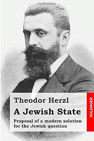 A Jewish State by Jacob de Haas, Theodor Herzl