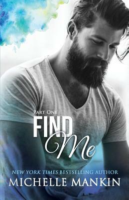 FIND ME - Part One by Michelle Mankin