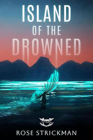 Island of the Drowned by Rose Strickman